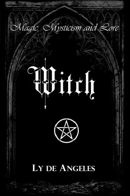 Witch: For Those Who Are by Ly De Angeles