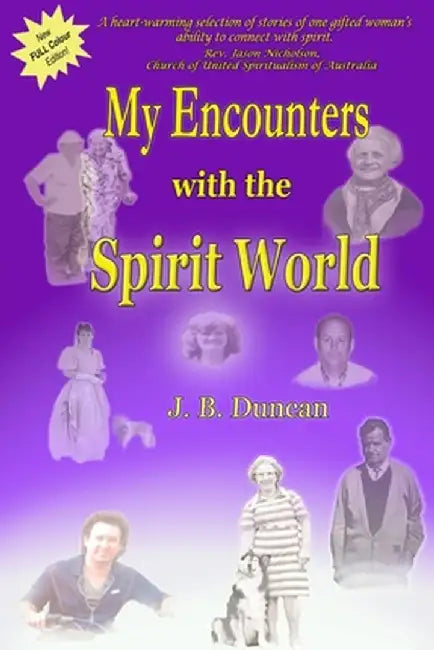 My Encounters with the Spirit World. by Joyce B. Duncan