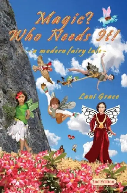 Magic? Who Needs It!: a modern fairy tale by Lani Grace