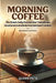 Morning Coffee: The Simple Daily Practice That Transforms Emotional Overwhelm into Spiritual Freedom - Revised Edition by Quinn Path