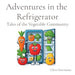 Adventures in the Refrigerator: Tales of the Vegetable Community by Herrmann