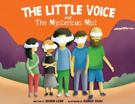 The Little Voice & The Mysterious Mist: Helping Kids Face Big Feelings and Worries through Mindfulness with Kindness - Soft Premium Ed. by Reuben Lowe