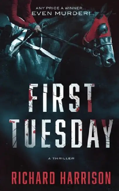 First Tuesday: Any Price a Winner...even murder! by Richard Harrison