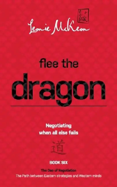 Flee the Dragon: Negotiating when all else fails by Leonie McKeon