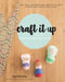 Craft it up this Ramadan and Eid: Have fun creating over 40 recyclable crafts into things you love by Zayneb Abdullatif, Sidqie Djunaedi