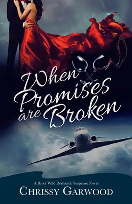 When Promises Are Broken: A River Wild Romantic Suspense Novel by Chrissy Garwood
