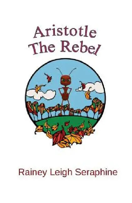 Aristotle The Rebel by Rainey Leigh Seraphine