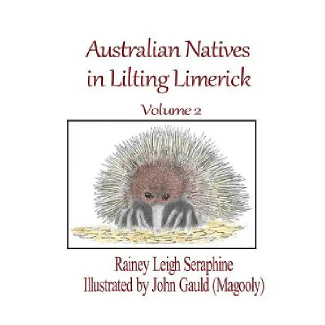 Australian Natives in Lilting Limerick Volume 2 by Rainey Leigh Seraphine