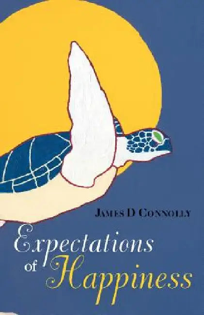 Expectations of Happiness by James D. Connolly