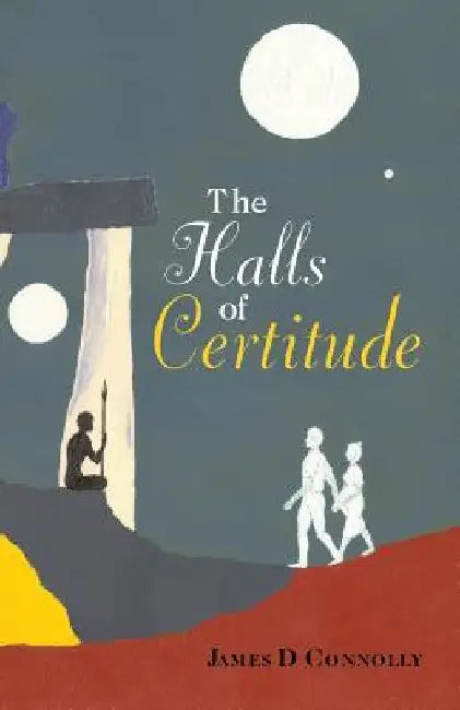The Halls of Certitude by James D. Connolly