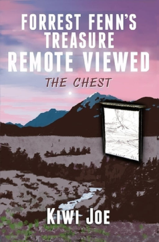 Forrest Fenn's Treasure Remote Viewed: The Chest by Kiwi Joe