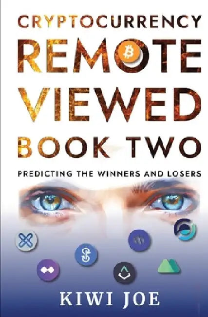 Cryptocurrency Remote Viewed: Book Two by Kiwi Joe