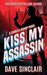 Kiss My Assassin: A Charles Bishop Novel by Dave Sinclair
