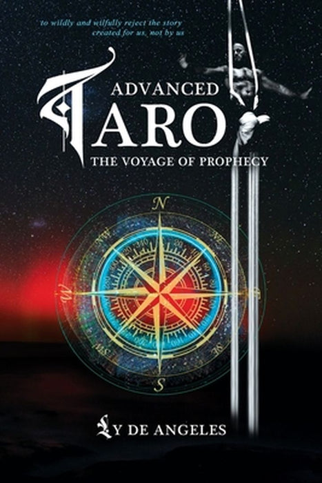Advanced Tarot -The Voyage of Prophecy by De Angeles, Ly