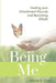 Being Me: Healing your Attachment Wounds and Becoming Whole by Maree B. Even