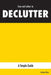how and when to DECLUTTER: A Simple Guide by Andrew Ware