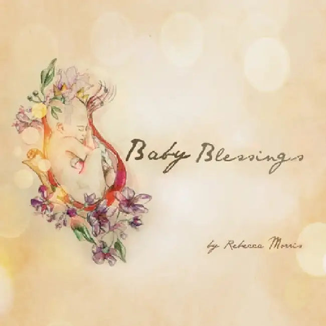 Baby Blessings by Rebecca Morris
