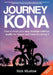 Journey to Kona: How to Finish Your Best Ironman Triathlon, Qualify for Hawaii and Have Fun Doing It by Nick Muxlow