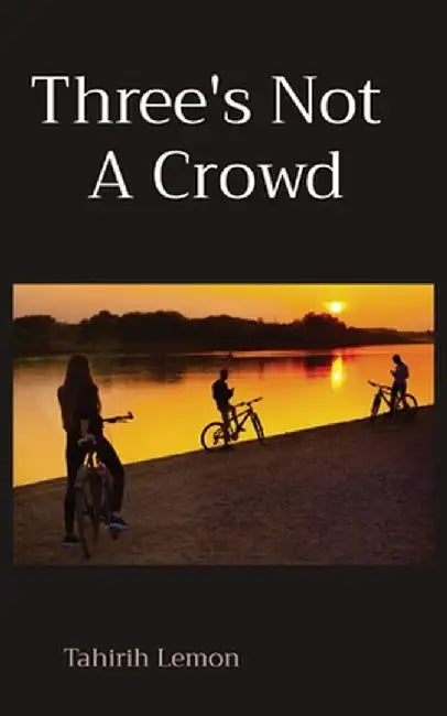 Three's Not A Crowd by Tahirih Lemon