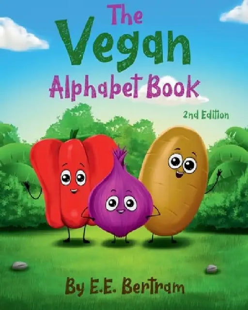 The Vegan Alphabet Book: 2nd Edition by E. E. Bertram