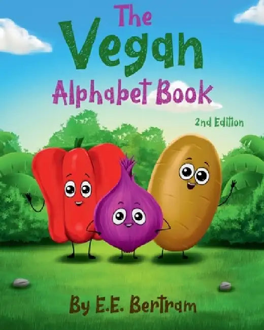 The Vegan Alphabet Book: 2nd Edition by E. E. Bertram