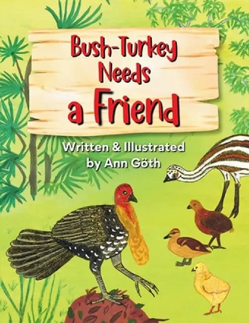 Bush-Turkey Needs a Friend by Ann Göth
