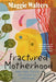 Fractured Motherhood: when love, trauma and parenting intertwine by Walters