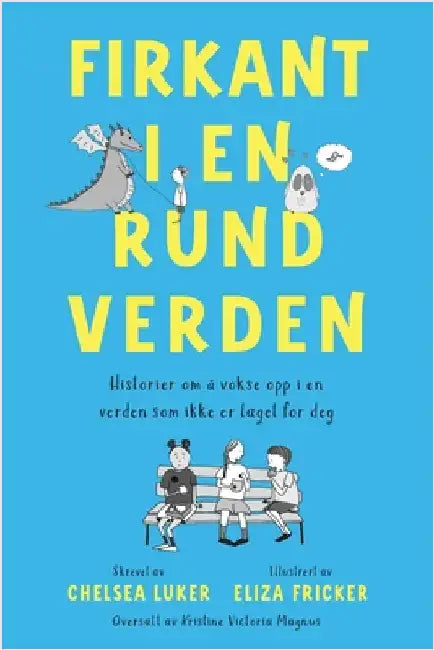 Firkant I en Rund Verden: Historier Om å Vok Se Opp I en Verden Som Ikke Er Laget for Deg by Luker, Chelsea