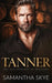 Tanner: A Small Town Billionaire romance by Samantha Skye