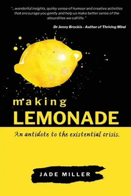 Making Lemonade: An antidote to the existential crisis by Jade Miller