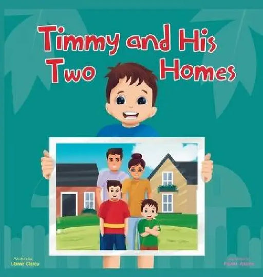 Timmy and His Two Homes by Lianne Clancy, Pavani Apsara
