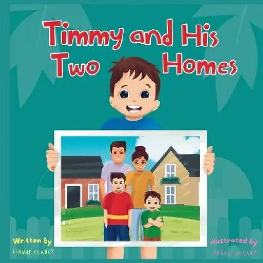 Timmy and His Two Homes by Lianne Clancy