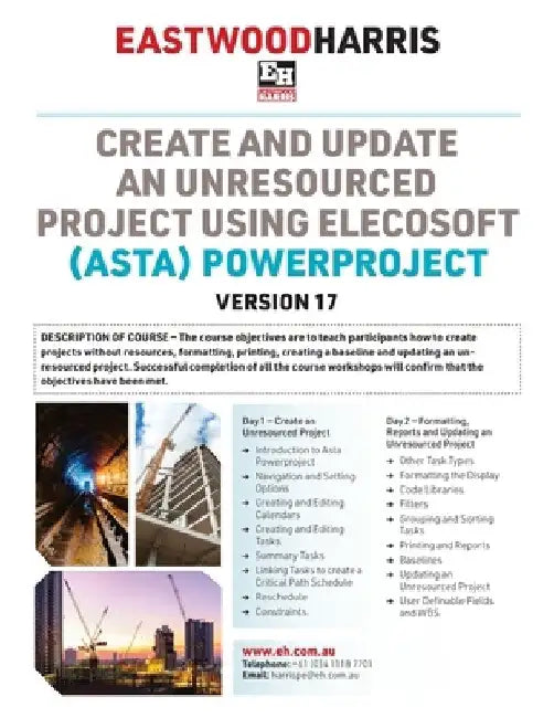 Create and Update an Unresourced Project using Elecosoft (Asta) Powerproject Version 17: 2-day training course handout and student workshops by Paul E. Harris
