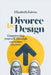 Divorce by Design: Empowering yourself through conscious choices by Fairon, Elizabeth
