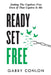 Ready Set Free: Setting the captives free even if that captive is me by Gabby Conlon