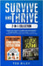 Survive and Thrive 2-In-1 Collection: Prepare Your Home for a Sudden Grid-Down Situation + The Bug Out Book - Proven Strategies to Thrive in a Grid-Do by Riley, Ted