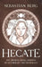 Hecate: The Ancient Greek Goddess of Witchcraft and Mythology by Sebastian Berg