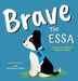 Brave The ESSA: A Story About An Emotional Support Stuffed Animal by Lisa McArthur-Collins
