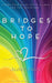 Bridges to hope: Short stories of unity & love for the COVID era from young adults around the world by Robyn Evans