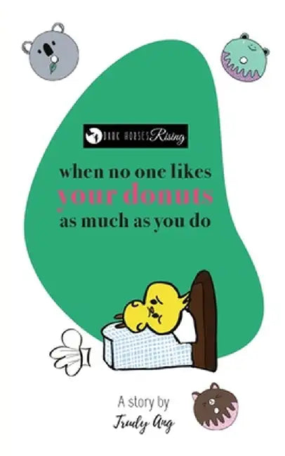 When no one likes your donuts as much as you do by Trudy Ang