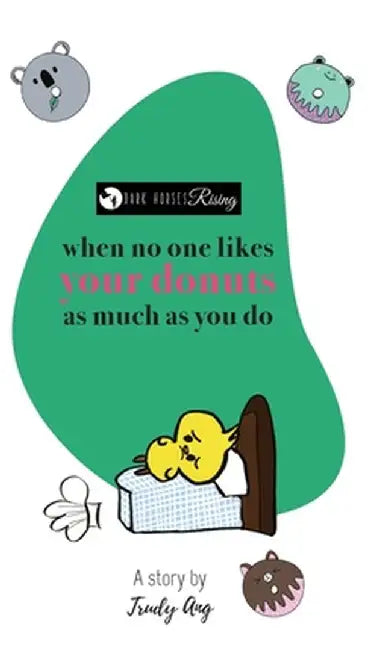 When no one likes your donuts as much as you do by Trudy Gim Ang