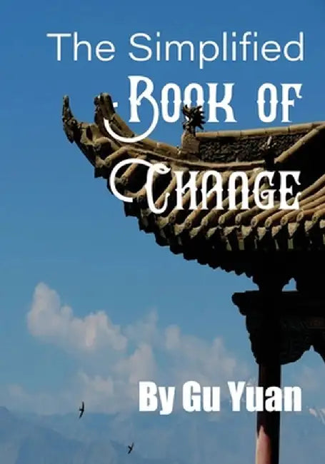 The Simplified book of Change by Yaun Gu