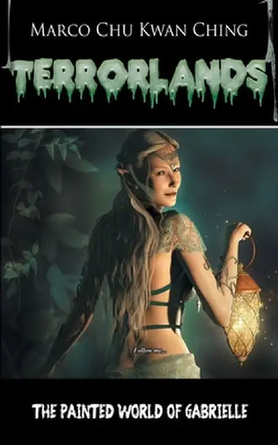 The Painted World of Gabrielle: Terrorlands by Marco Kwan Ching Chu