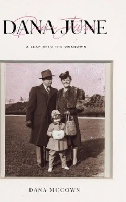 Dana June: A Leap into the Unknown by Dana McCown