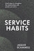 Service Habits: Small steps to strengthen the relationships with people you serve by Jaquie Scammell