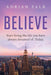 Believe: Start Living The Life You Have Always Dreamed Of. Today. by Adrian Falk