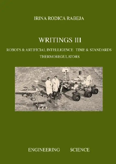 Writings III: Robots & Artificial Intelligence / Time & Standards / Thermoregulators by Irina Rabeja