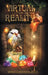 VIRTUAL to REALITY - Collectors Edition - Illustrated - For Ages 9 to 99 by Monica Bennett-Ryan