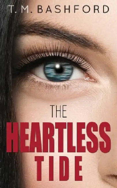 The Heartless Tide: A Romantic Suspense Novel (Tide Series #1) by T. M. Bashford