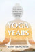 Yoga Years: True stories of how yoga transforms ageing by Kathy Arthurson